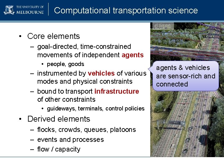 Computational transportation science © HERE • Core elements – goal-directed, time-constrained movements of independent