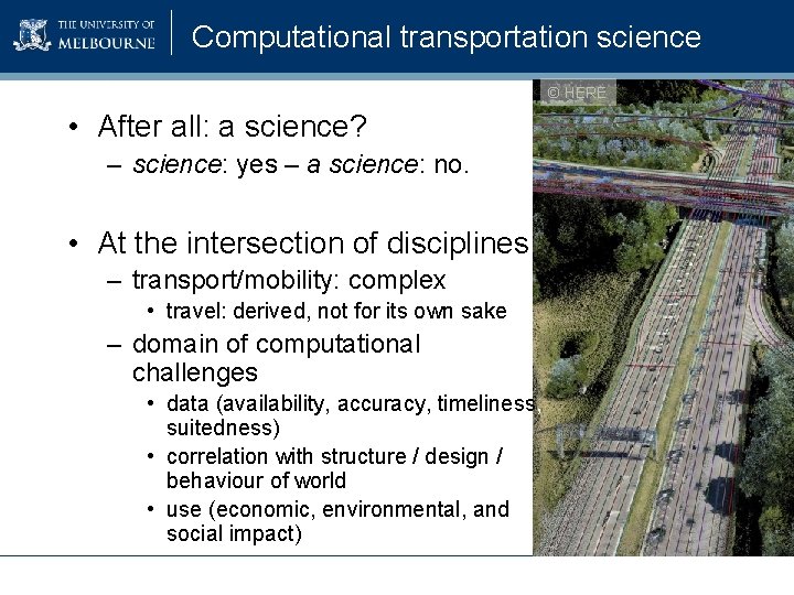 Computational transportation science © HERE • After all: a science? – science: yes –