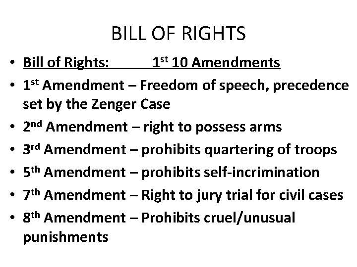 BILL OF RIGHTS • Bill of Rights: 1 st 10 Amendments • 1 st