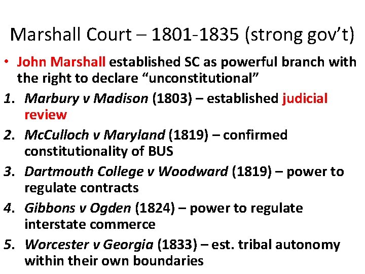 Marshall Court – 1801 -1835 (strong gov’t) • John Marshall established SC as powerful
