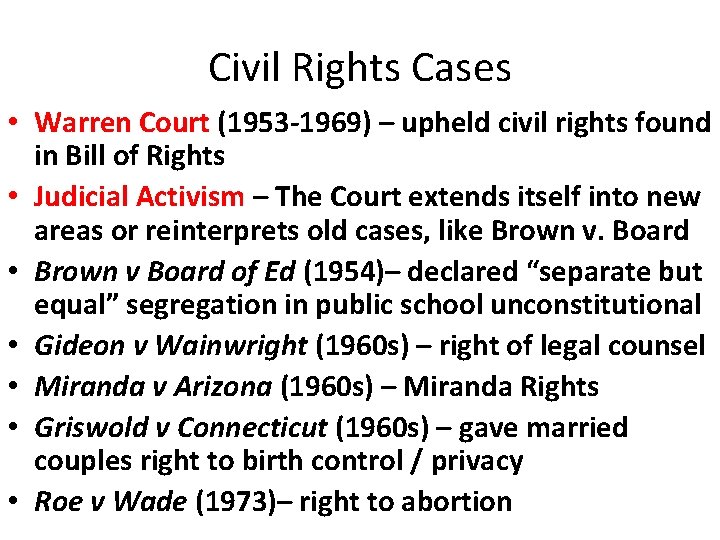 Civil Rights Cases • Warren Court (1953 -1969) – upheld civil rights found in