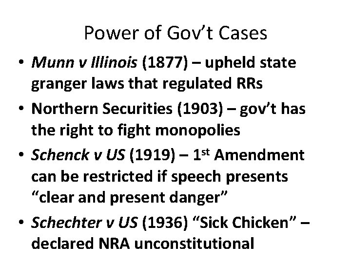 Power of Gov’t Cases • Munn v Illinois (1877) – upheld state granger laws