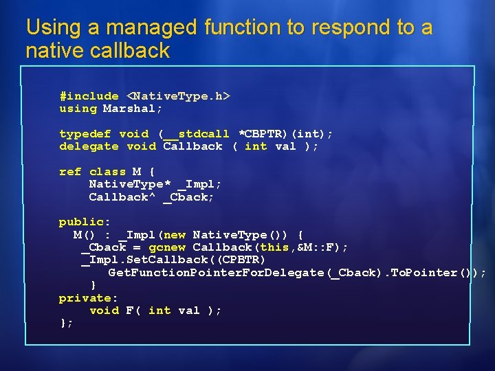 Using a managed function to respond to a native callback #include <Native. Type. h>