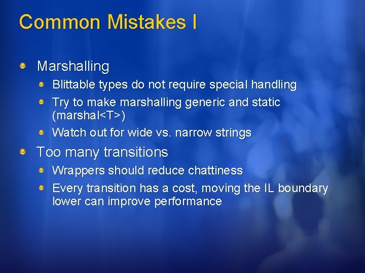 Common Mistakes I Marshalling Blittable types do not require special handling Try to make