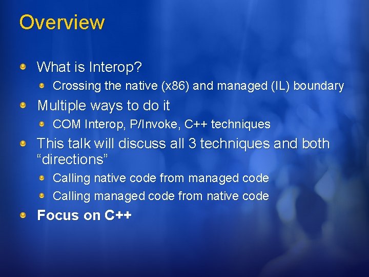 Overview What is Interop? Crossing the native (x 86) and managed (IL) boundary Multiple