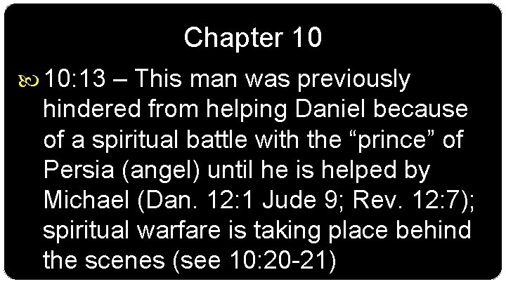 Chapter 10 10: 13 – This man was previously hindered from helping Daniel because