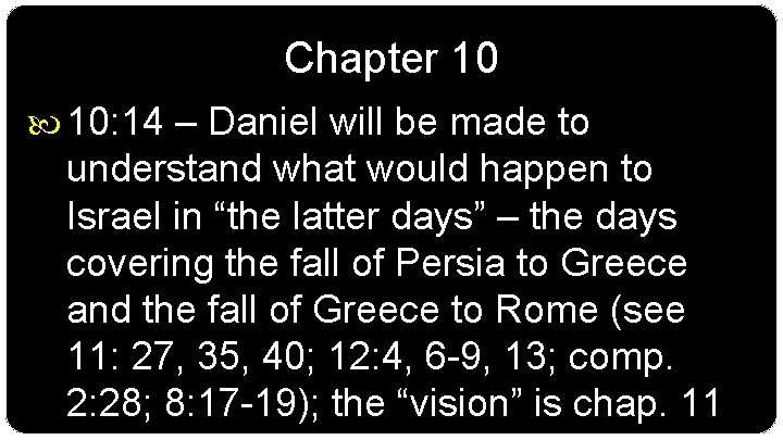Chapter 10 10: 14 – Daniel will be made to understand what would happen