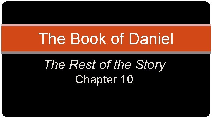 The Book of Daniel The Rest of the Story Chapter 10 