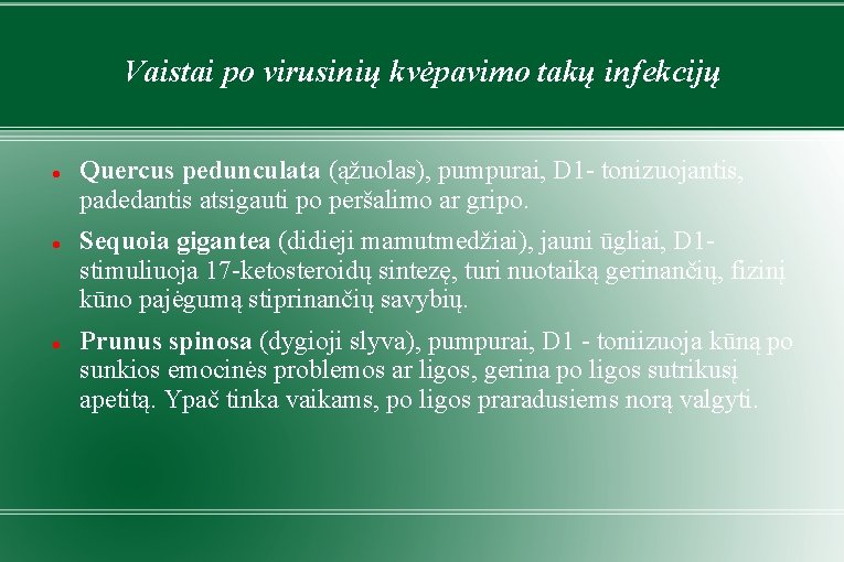 Vaistai po virusinių kvėpavimo takų infekcijų Quercus pedunculata (ąžuolas), pumpurai, D 1 - tonizuojantis,