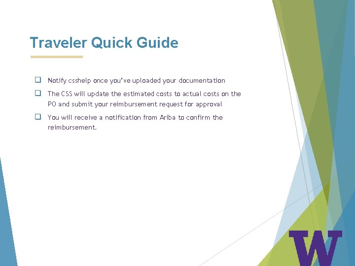 Traveler Quick Guide q Notify csshelp once you’ve uploaded your documentation q The CSS