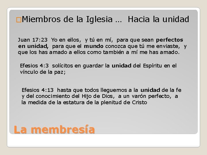 �Miembros de la Iglesia … Hacia la unidad Juan 17: 23 Yo en ellos,