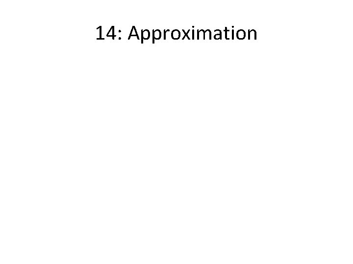 14: Approximation 