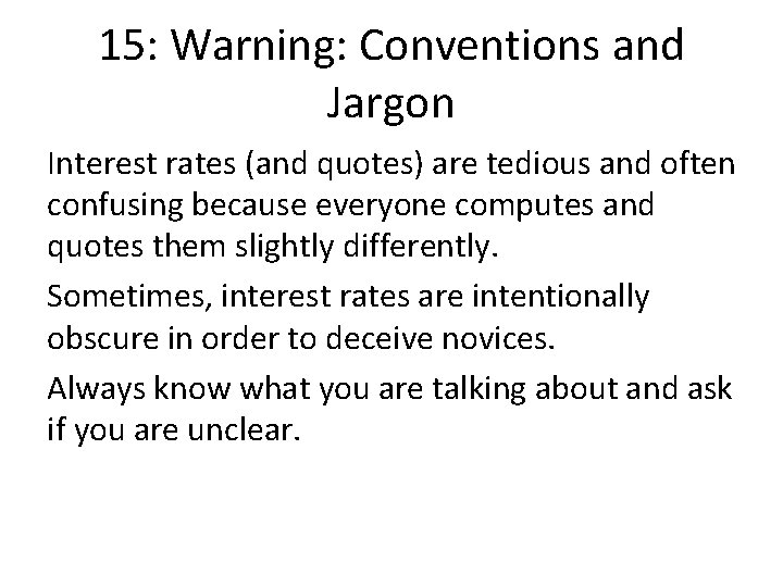 15: Warning: Conventions and Jargon Interest rates (and quotes) are tedious and often confusing