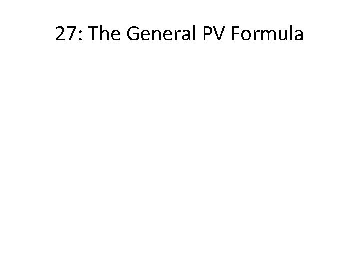 27: The General PV Formula 