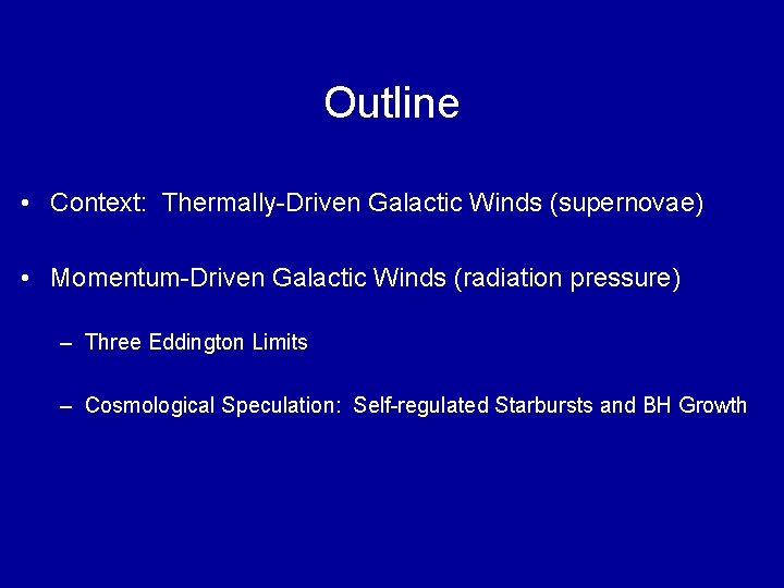 Outline • Context: Thermally-Driven Galactic Winds (supernovae) • Momentum-Driven Galactic Winds (radiation pressure) –