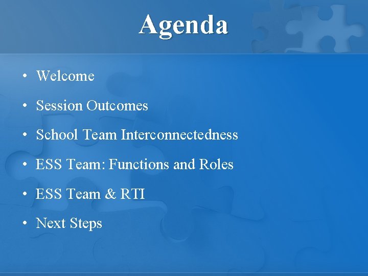 Agenda • Welcome • Session Outcomes • School Team Interconnectedness • ESS Team: Functions