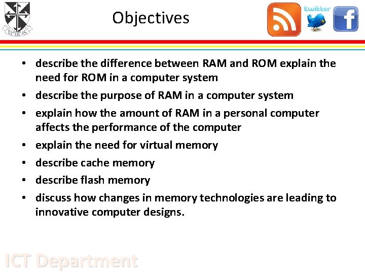 Objectives • describe the difference between RAM and ROM explain the need for ROM