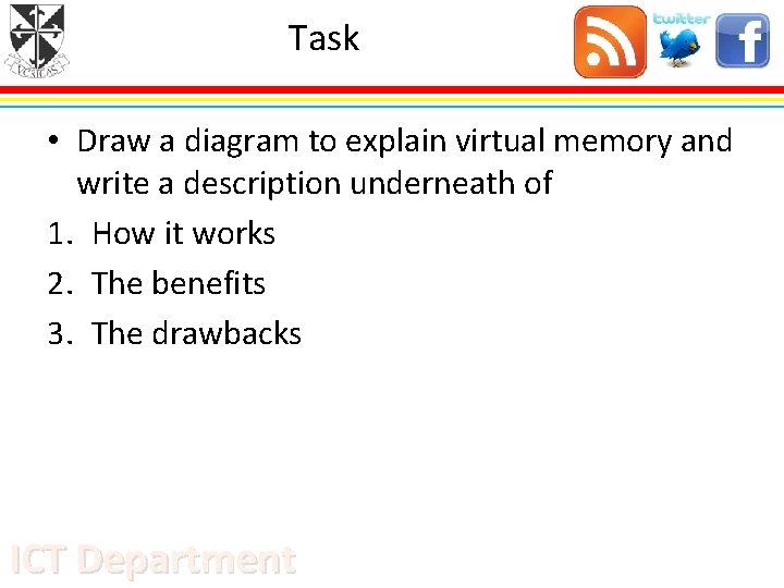 Task • Draw a diagram to explain virtual memory and write a description underneath