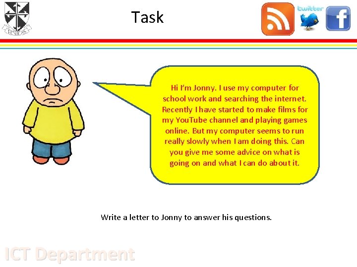 Task Hi I’m Jonny. I use my computer for school work and searching the