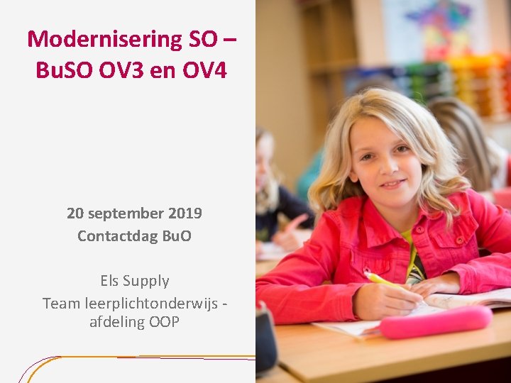 Modernisering SO – Bu. SO OV 3 en OV 4 20 september 2019 Contactdag