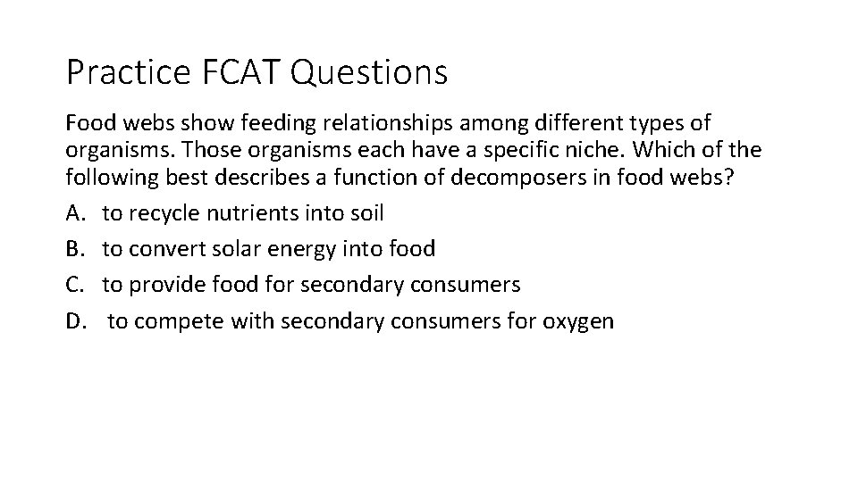 Practice FCAT Questions Food webs show feeding relationships among different types of organisms. Those