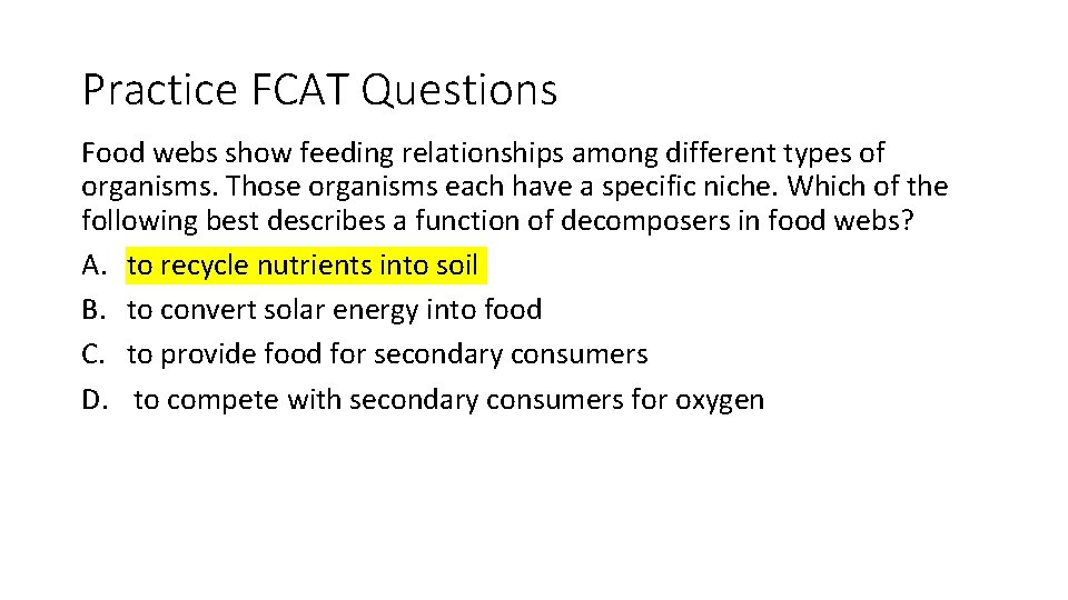 Practice FCAT Questions Food webs show feeding relationships among different types of organisms. Those