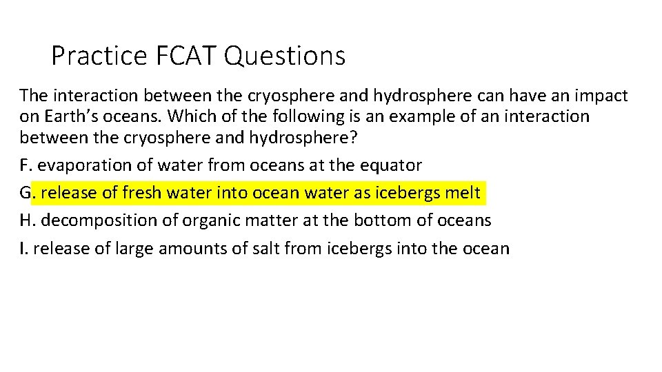Practice FCAT Questions The interaction between the cryosphere and hydrosphere can have an impact