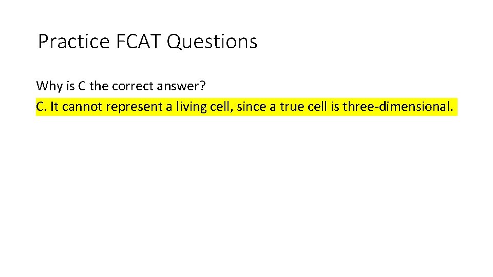 Practice FCAT Questions Why is C the correct answer? C. It cannot represent a