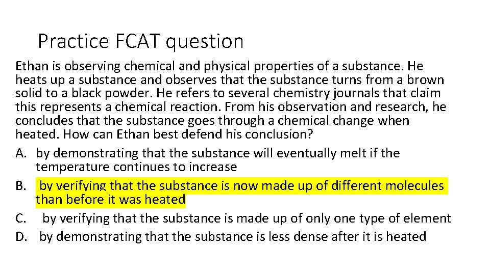 Practice FCAT question Ethan is observing chemical and physical properties of a substance. He