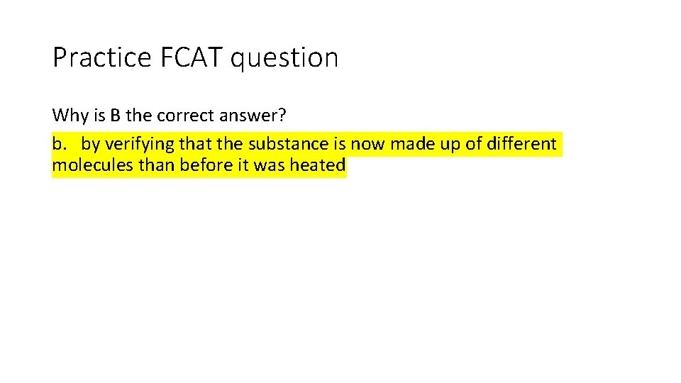 Practice FCAT question Why is B the correct answer? b. by verifying that the