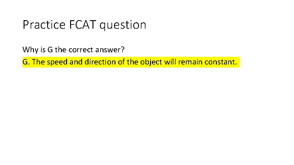 Practice FCAT question Why is G the correct answer? G. The speed and direction