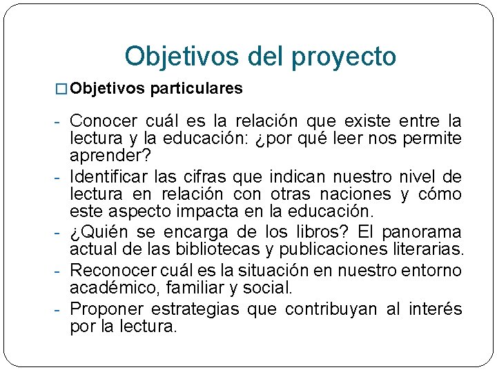 Objetivos del proyecto � Objetivos particulares - Conocer cuál es la relación que existe