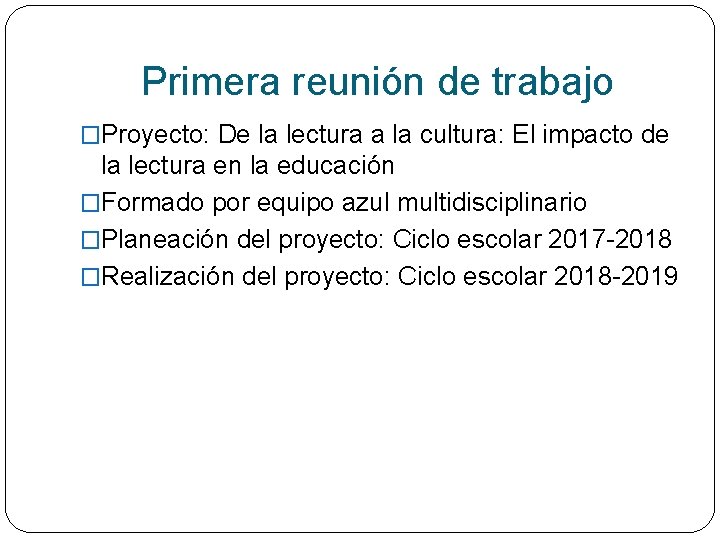 Primera reunión de trabajo �Proyecto: De la lectura a la cultura: El impacto de