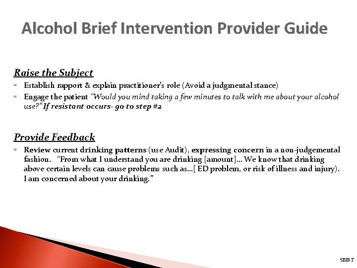Alcohol Brief Intervention Provider Guide Raise the Subject Establish rapport & explain practitioner’s role