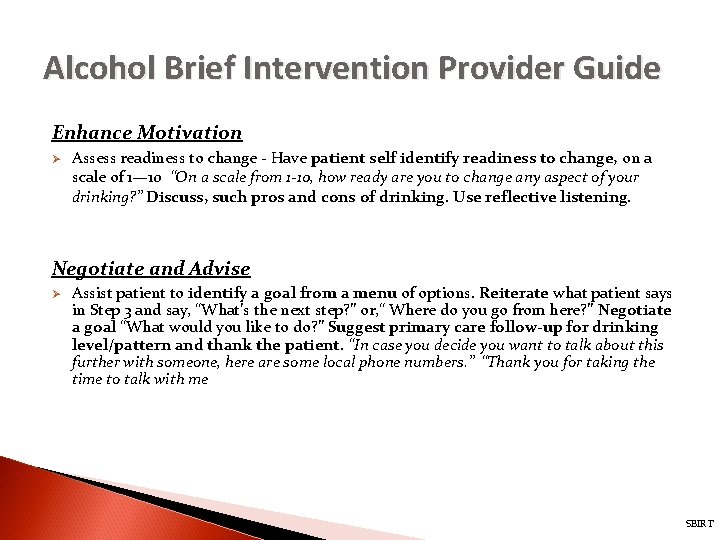 Alcohol Brief Intervention Provider Guide Enhance Motivation Ø Assess readiness to change - Have