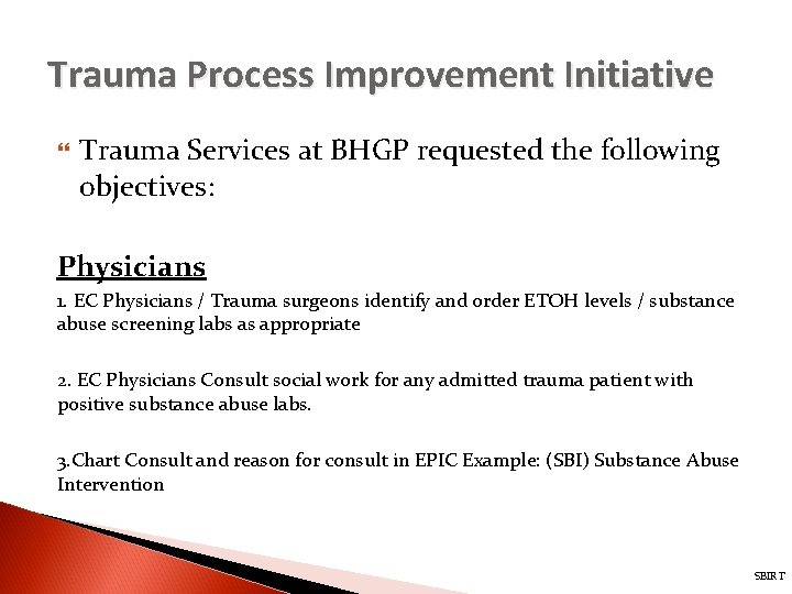 Trauma Process Improvement Initiative Trauma Services at BHGP requested the following objectives: Physicians 1.