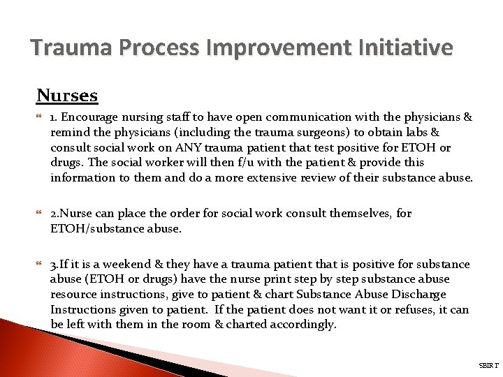 Trauma Process Improvement Initiative Nurses 1. Encourage nursing staff to have open communication with