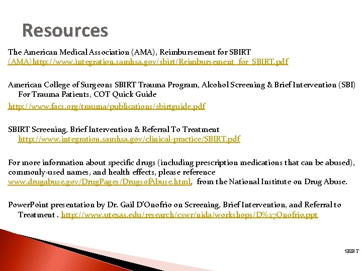 Resources The American Medical Association (AMA), Reimbursement for SBIRT (AMA)http: //www. integration. samhsa. gov/sbirt/Reimbursement_for_SBIRT.