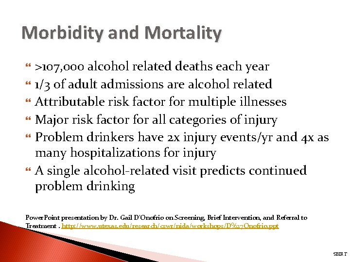Morbidity and Mortality >107, 000 alcohol related deaths each year 1/3 of adult admissions