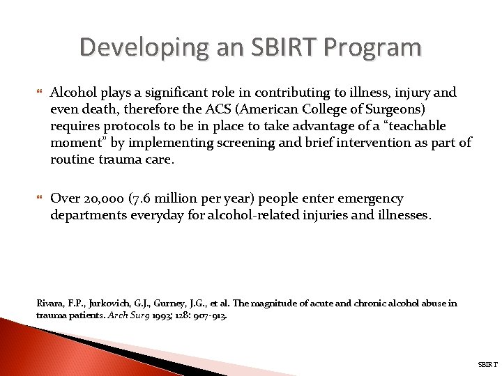 Developing an SBIRT Program Alcohol plays a significant role in contributing to illness, injury