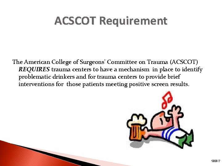 ACSCOT Requirement The American College of Surgeons’ Committee on Trauma (ACSCOT) REQUIRES trauma centers