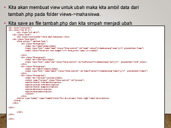  • Kita akan membuat view untuk ubah maka kita ambil data dari tambah.