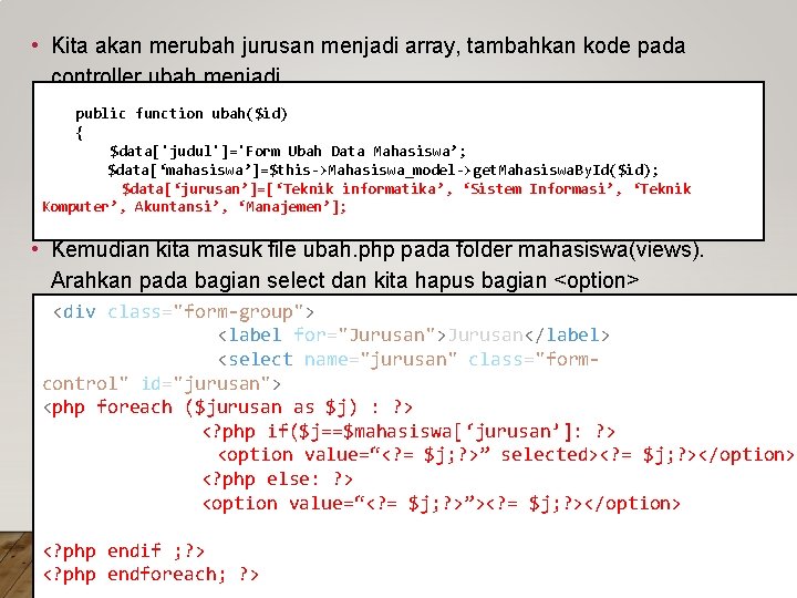  • Kita akan merubah jurusan menjadi array, tambahkan kode pada controller ubah menjadi