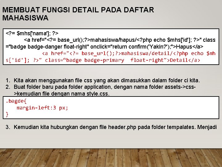 MEMBUAT FUNGSI DETAIL PADA DAFTAR MAHASISWA <? = $mhs['nama']; ? > <a href="<? =