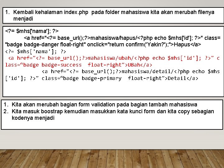 1. Kembali kehalaman index. php pada folder mahasiswa kita akan merubah filenya menjadi <?