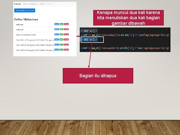 Kenapa muncul dua kali karena kita menuliskan dua kali bagian gambar dibawah Bagian itu