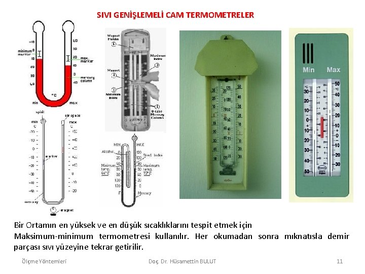 SIVI GENİŞLEMELİ CAM TERMOMETRELER Bir Ortamın en yüksek ve en düşük sıcaklıklarını tespit etmek