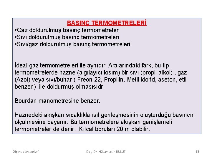 BASINÇ TERMOMETRELERİ • Gaz doldurulmuş basınç termometreleri • Sıvı/gaz doldurulmuş basınç termometreleri İdeal gaz