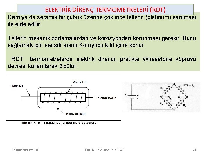 ELEKTRİK DİRENÇ TERMOMETRELERİ (RDT) Cam ya da seramik bir çubuk üzerine çok ince tellerin