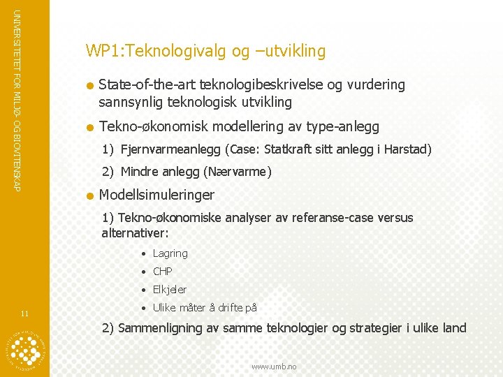 UNIVERSITETET FOR MILJØ- OG BIOVITENSKAP WP 1: Teknologivalg og –utvikling = State-of-the-art teknologibeskrivelse og